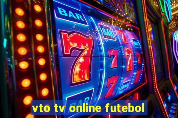 vto tv online futebol